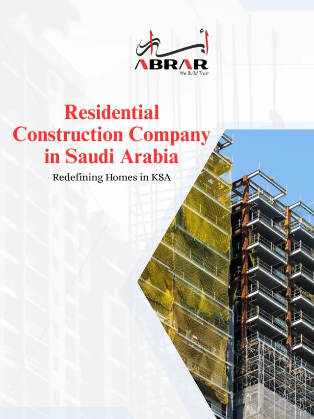 Residential Construction Company in Saudi Arabia: Redefining Homes