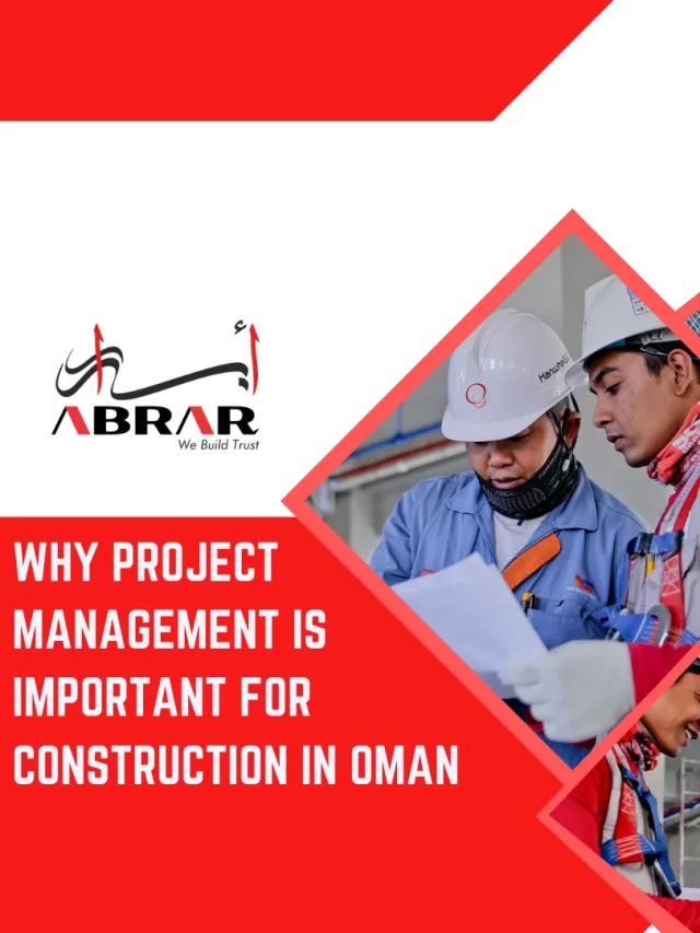 Why Project Management is Important For Construction in Oman?